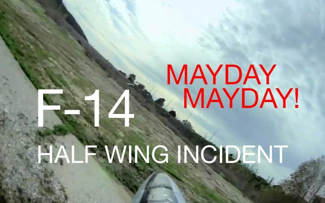 F-14 Half Wing Incident – MAYDAY MAYDAY!