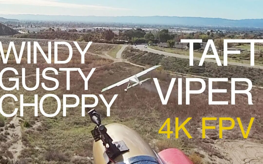 Windy Gusty Choppy – Taft Viper 90mm EDF 4K FPV